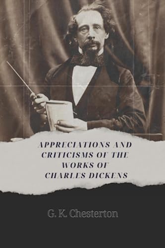Appreciations and Criticisms of the Works of Charles Dickens